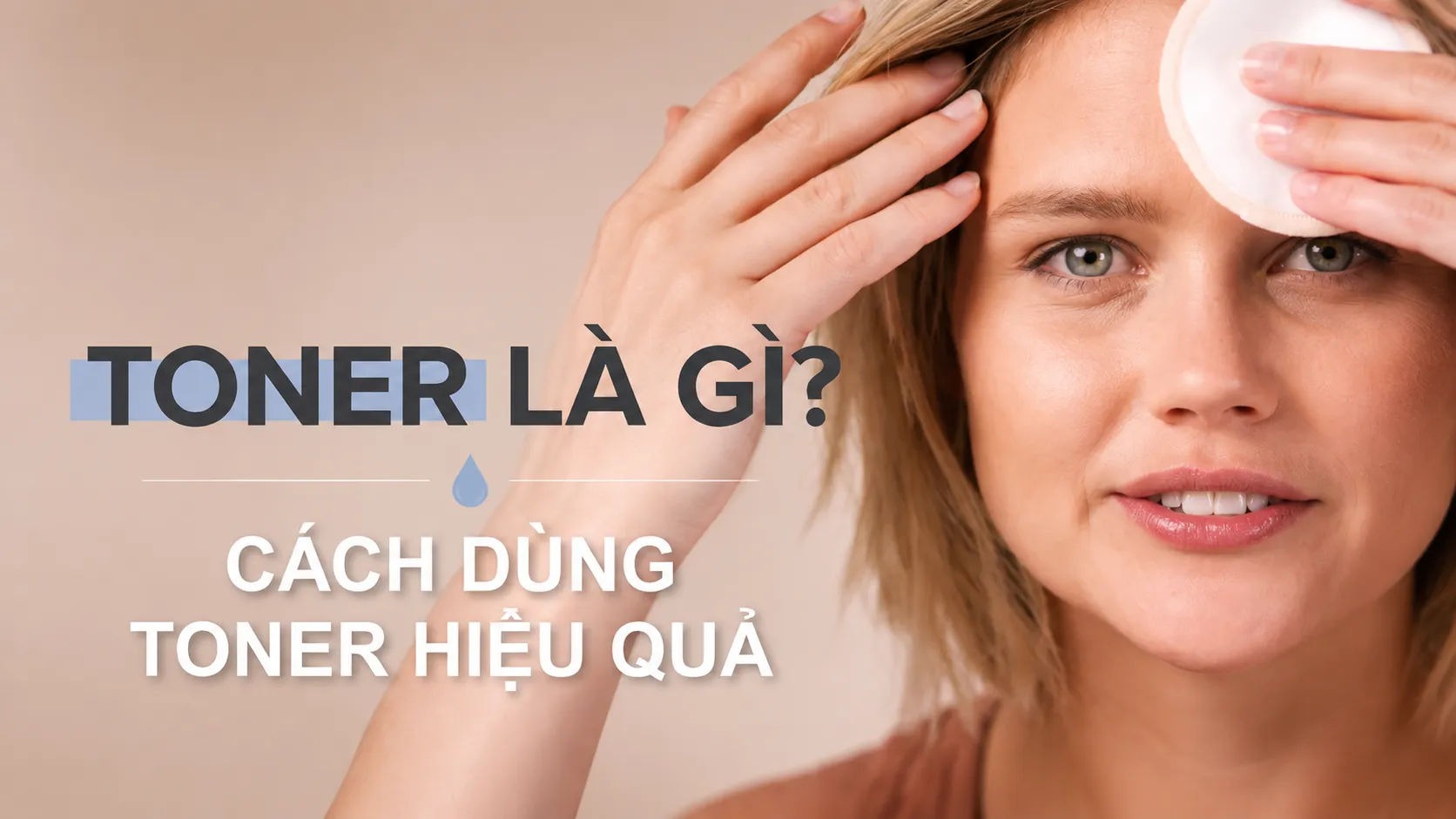 Toner là gì và cách dùng toner đúng cách